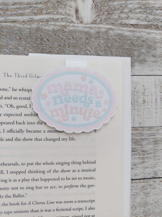 Mama Needs A Minute Magnetic Bookmark